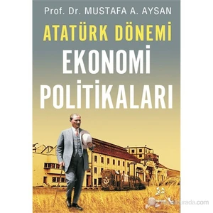 Atatürk Dönemi Ekonomi Politikaları-Mustafa A. Aysan