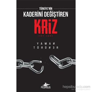 Türkiye'Nin Kaderini Değiştiren Kriz-Yaman Törüner