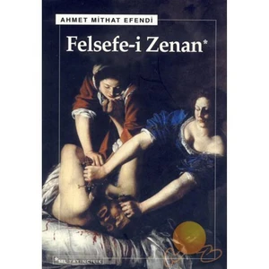 Felsefe-i Zenan - Ahmet Mithat Efendi