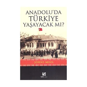 Anadolu’da Türkiye Yaşayacak Mı?