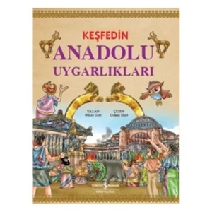Keşfedin Anadolu Uygarlıkları-Gülay Sert