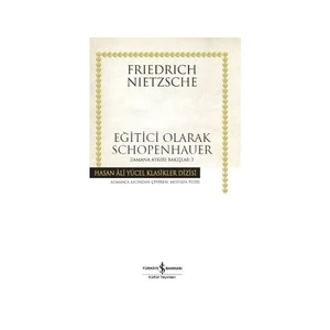 Zamana Aykırı Bakışlar 3: Eğitici Olarak Schopenhauer - Friedrich Wilhelm Nietzsche