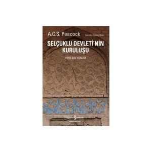 Selçuklu Devleti’Nin Kuruluşu (Yeni Bir Yorum)-A. C. S. Peacock