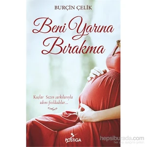 Beni Yarına Bırakma-Burçin Çelik