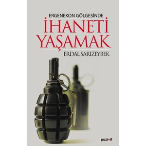 Ergenekon Gölgesinde İhaneti Yaşamak-Erdal Sarızeybek