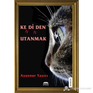 Ke(n)di(n)den Utanmak - Ayşenur Yazıcı