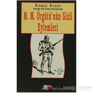 Ulusal Kurtuluş Savaşında M.M. Örgütü'Nün Gizli Eylemleri-Kemal Koçer
