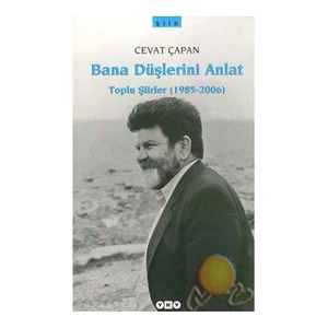 Bana Düşlerini Anlat: Toplu Şiirler (1985 - 2006) - Cevat Çapan