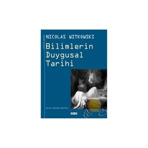 Bilimlerin Duygusal Tarihi-Nicolas Witkowski
