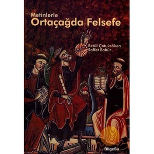 Metinlerle Ortaçağda Felsefe - Betül Çotuksöken