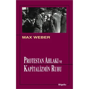 Protestan Ahlakı Ve Kapitalizmin Ruhu-Max Weber