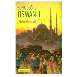 Sona Doğru Osmanlı
