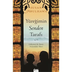 Yüreğimin Senden Tarafı: Gökyüzü İle Deniz Arasındaki Mavi - Susan Abulhawa