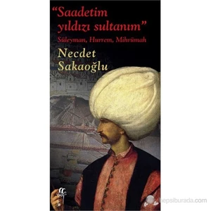 Saadetim Yıldızı Sultanım-Necdet Sakaoğlu
