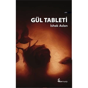 Gül Tableti-İshak Aslan