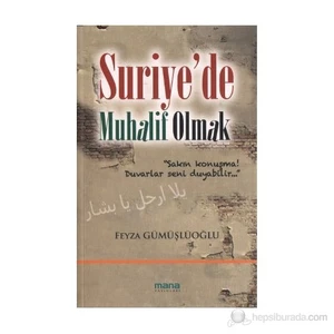 Suriye'De Muhalif Olmak-Feyza Gümüşlüoğlu