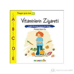 Pedagojik Öyküler Dizisi 6: Vitaminlerin Ziyareti - Ayşen Oy