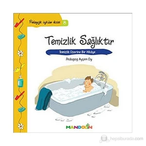 Temizlik Sağlıktır - Pedagojik Öyküler Dizisi 8 - Ayşen Oy