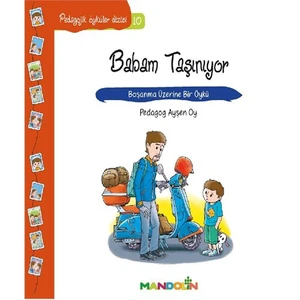 Pedagojik Öyküler -10 - Babam Taşınıyor-Ayşen Oy
