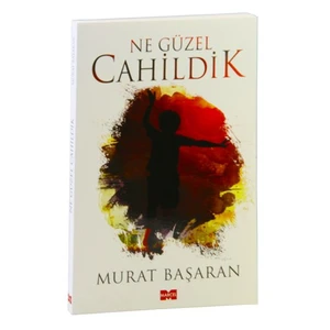 Ne Güzel Cahildik - Murat Başaran