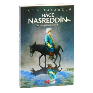 Hace Nasreddin Hz. Bir Tebessüm Savaşçısı-Fatih Babaoğlu