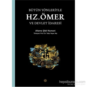 Bütün Yönleriyle Hz. Ömer ve Devlet İdaresi - Şibli Numani