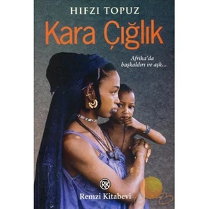 Kara Çığlık: Afrika'da Başkaldırı Ve Aşk… - Hıfzı Topuz