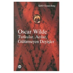Oscar Wilde Tutkular, Acılar, Gülümseyen Deyişler - Şakir Eczacıbaşı