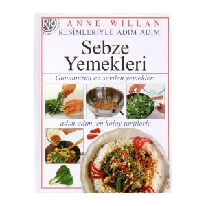 Resimleriyle Adım Adım Sebze Yemekleri