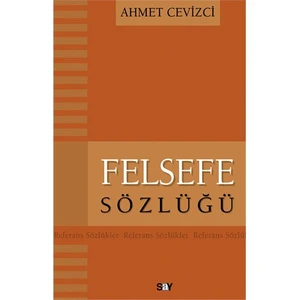 Felsefe Sözlüğü - Ahmet Cevizci