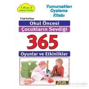 Okul Öncesi Çocukların Sevdiği 365 Oyunlar Ve Etkinlikler-Trish Kuffner