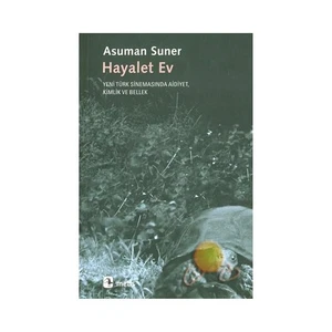 Hayalet Ev / Yeni Türk Sinemasında Aidiyet, Kimlik Ve Bellek