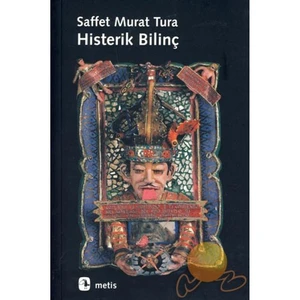 Histerik Bilinç -  Saffet Murat Tura