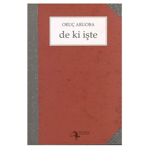 De Ki Işte - Oruç Aruoba