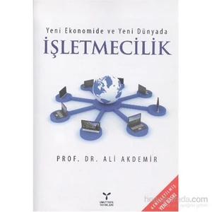 Yeni Ekonomide Ve Yeni Dünyada İşletmecilik-Ali Akdemir
