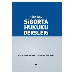 Türk Özel Sigorta Hukuku Dersleri-Şaban Kayıhan