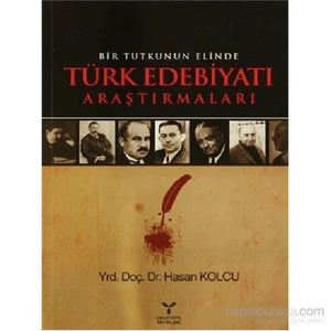 Bir Tutkunun Elinde Türk Edebiyatı Araştırmaları-Hasan Kolcu
