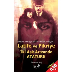 Latife & Fikriye İki Aşk Arasında Atatürk (Cep Boy)-İsmet Bozdağ