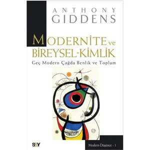 Modernite Ve Bireysel-Kimlik / Geç Modern Çağda Benlik ve Toplum