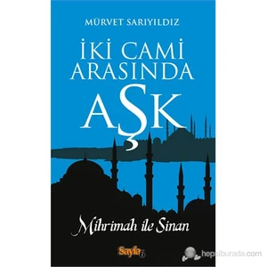 İki Cami Arasında Aşk - Mürvet Sarıyıldız