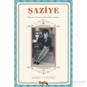 Şaziye - (Başımı Omzuna Koyabilir miyim…)