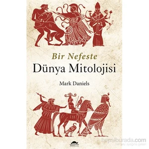 Bir Nefeste Dünya Mitolojisi - Midas Dokunuşu-Mark Daniels