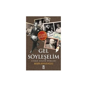 Gel Söyleşelim Cümle Geçen Demleri-Beşir Ayvazoğlu