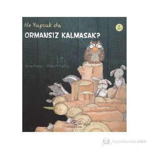 Ne Yapsak Da Ormansız Kalmasak?-Rosa M. Curto