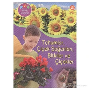 Bilimle Tanışalım Tohumlar Çiçek Soğanları Bitkiler Ve Çiçekler-Helen Orme