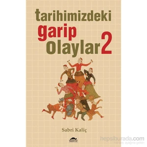 Tarihimizdeki Garip Olaylar 2-Sabri Kaliç