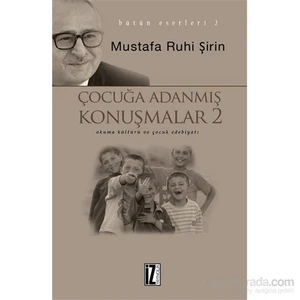 Çocuğa Adanmış Konuşmalar 2-Mustafa Ruhi Şirin