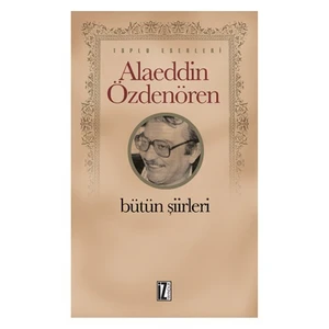 Alaeddin Özdenören Bütün Şiirleri-Alaeddin Özdenören
