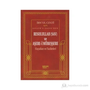 Sıfatü'S-Safve'Den Resulullah(Sav) Ve Aşere-İ Mübeşşere Hayatları Ve Faziletleri-İmam Cemaleddin Ebu'L - Ferec İbnu'l Cevzi
