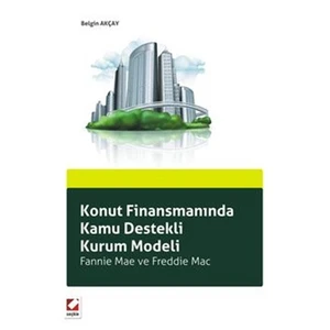 Konut Finansmanında Kamu Destekli Kurum Modeli - Fannie Mae ve Freddie Mac